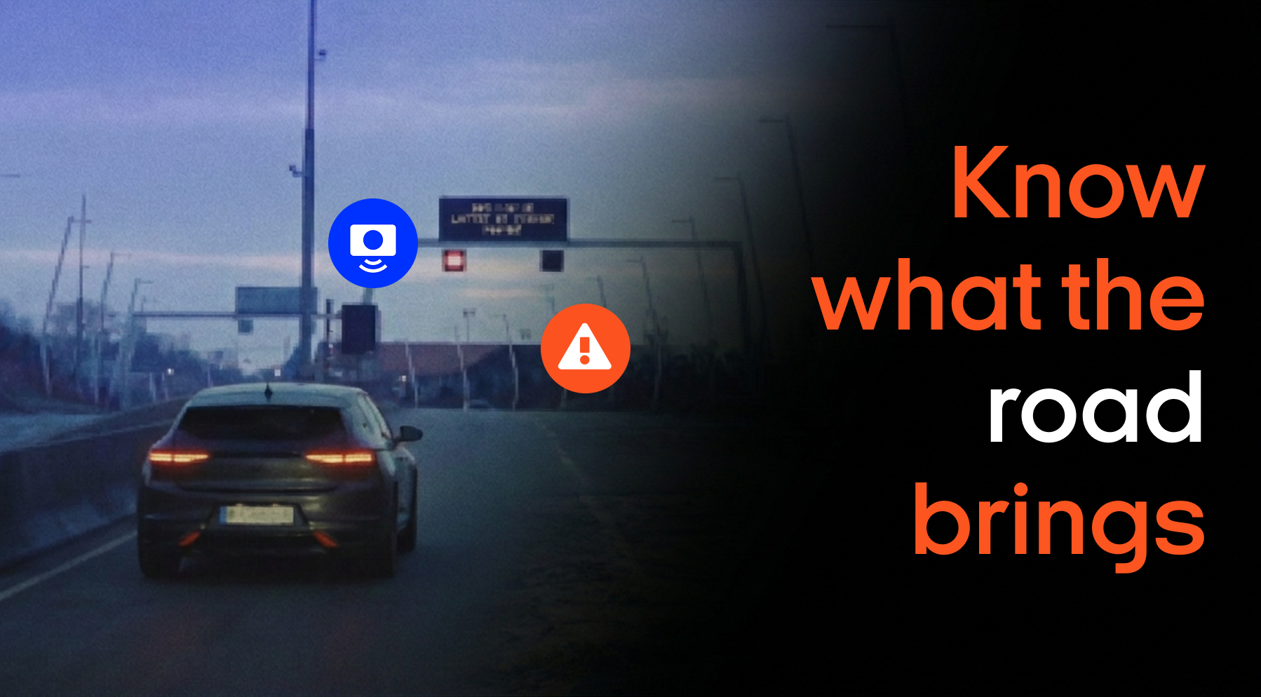 Know what the road brings